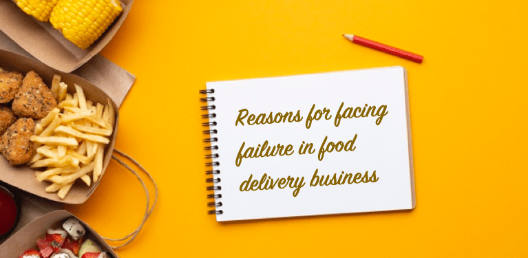 7 Common Reasons for Facing Failure In On Demand Food Delivery Business?